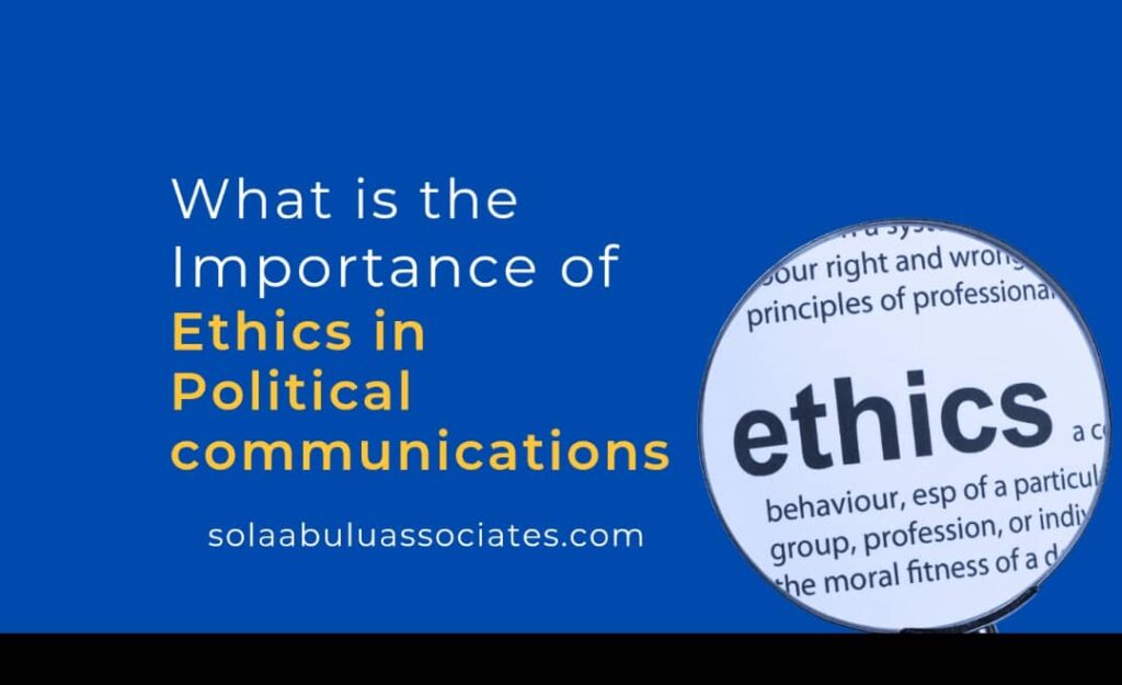 what is the importance of ethics in political communications